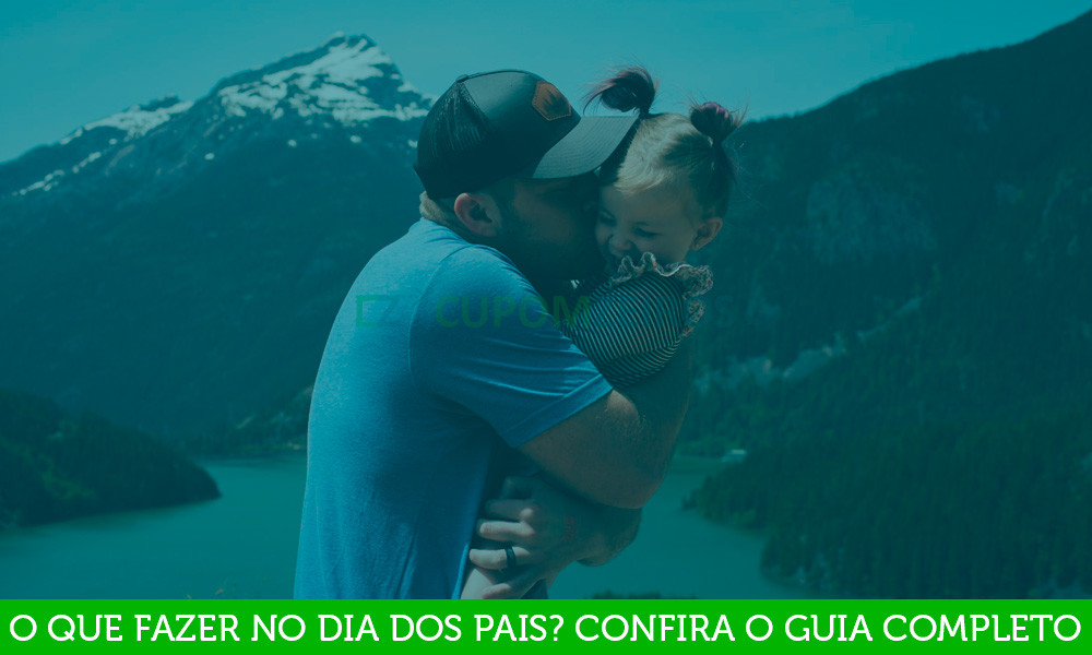Dia dos Pais – O Guia Completo Para Tornar o Dia do Seu “Velho” Inesquecível!