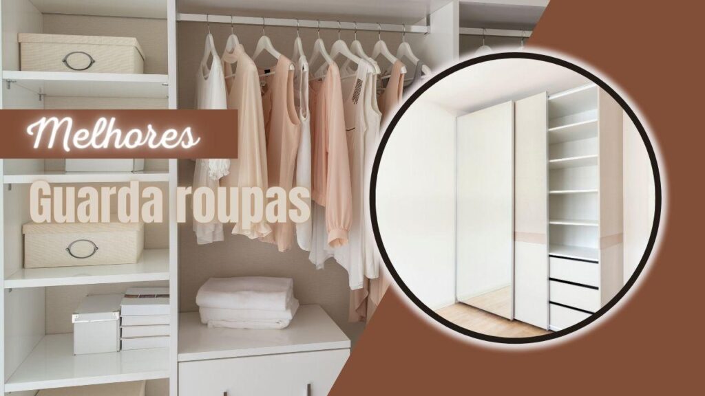 Top 5 Melhores Guarda-Roupas: Modelos Que Podem Te Atender!