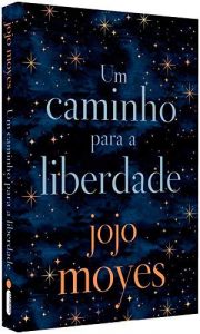 Capa do livro Um caminho para a liberdade de Jojo Moyes
