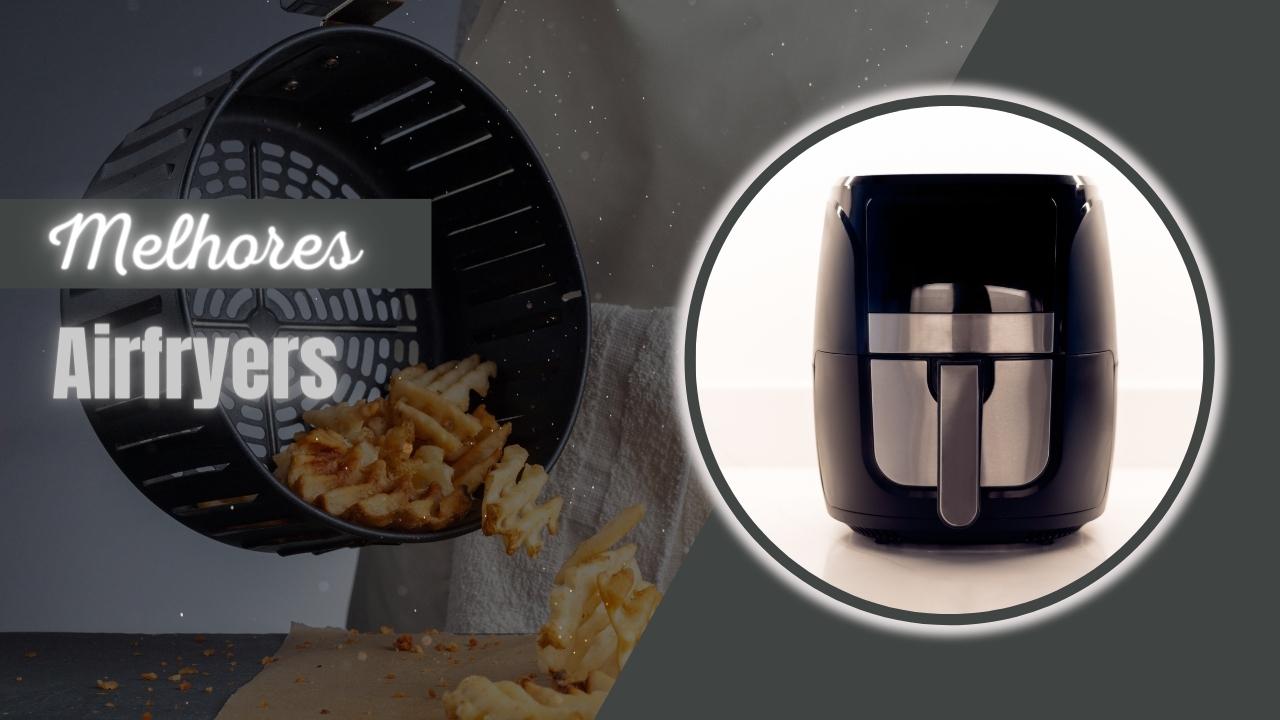 Melhor airfryer