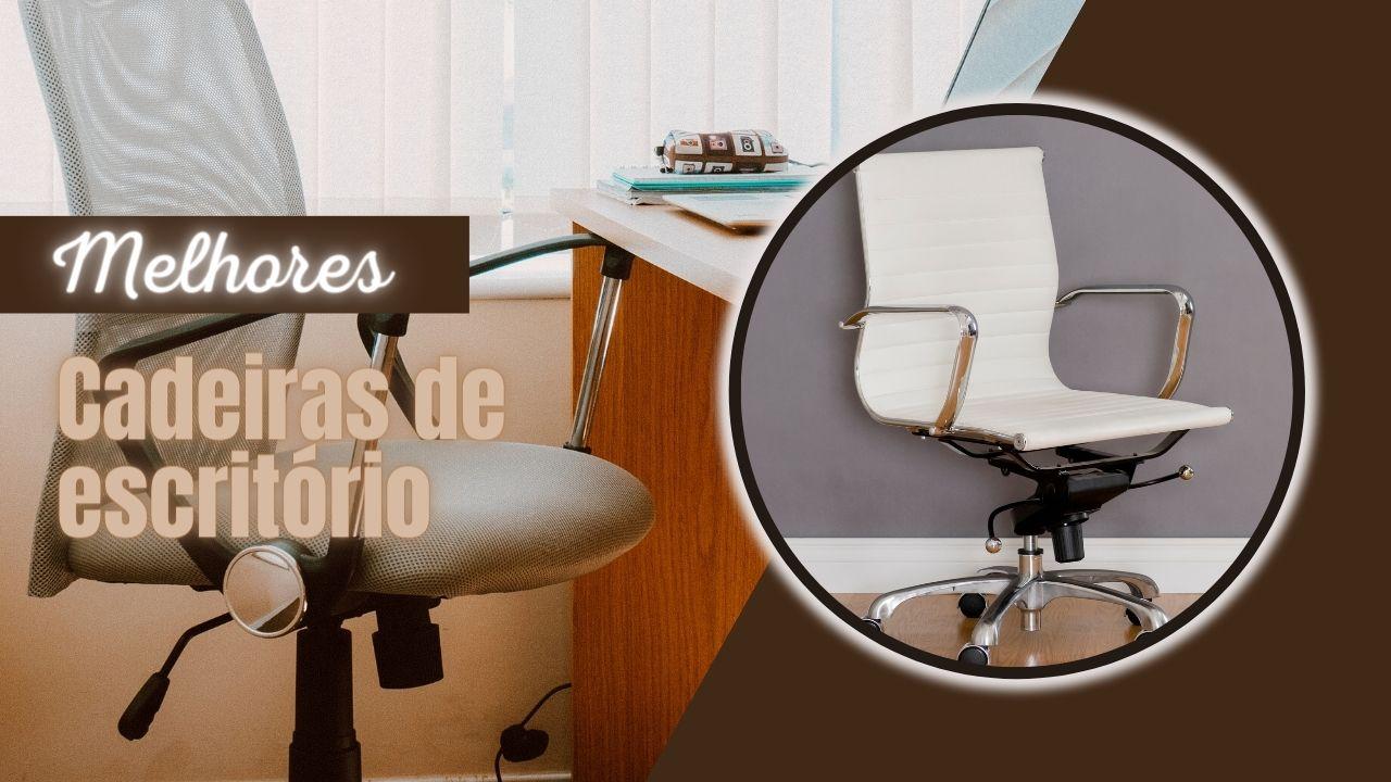 TOP 7 Melhores Cadeiras de Escritório! Somente Ótimas Opções!