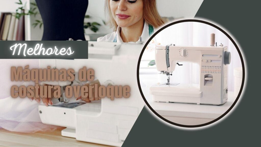 Top 4: Melhores Máquinas De Costura Overloque Do Mercado!