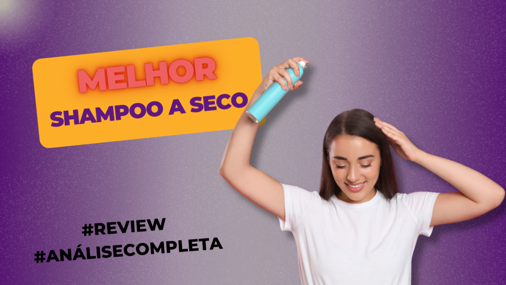 Melhor Shampoo A Seco