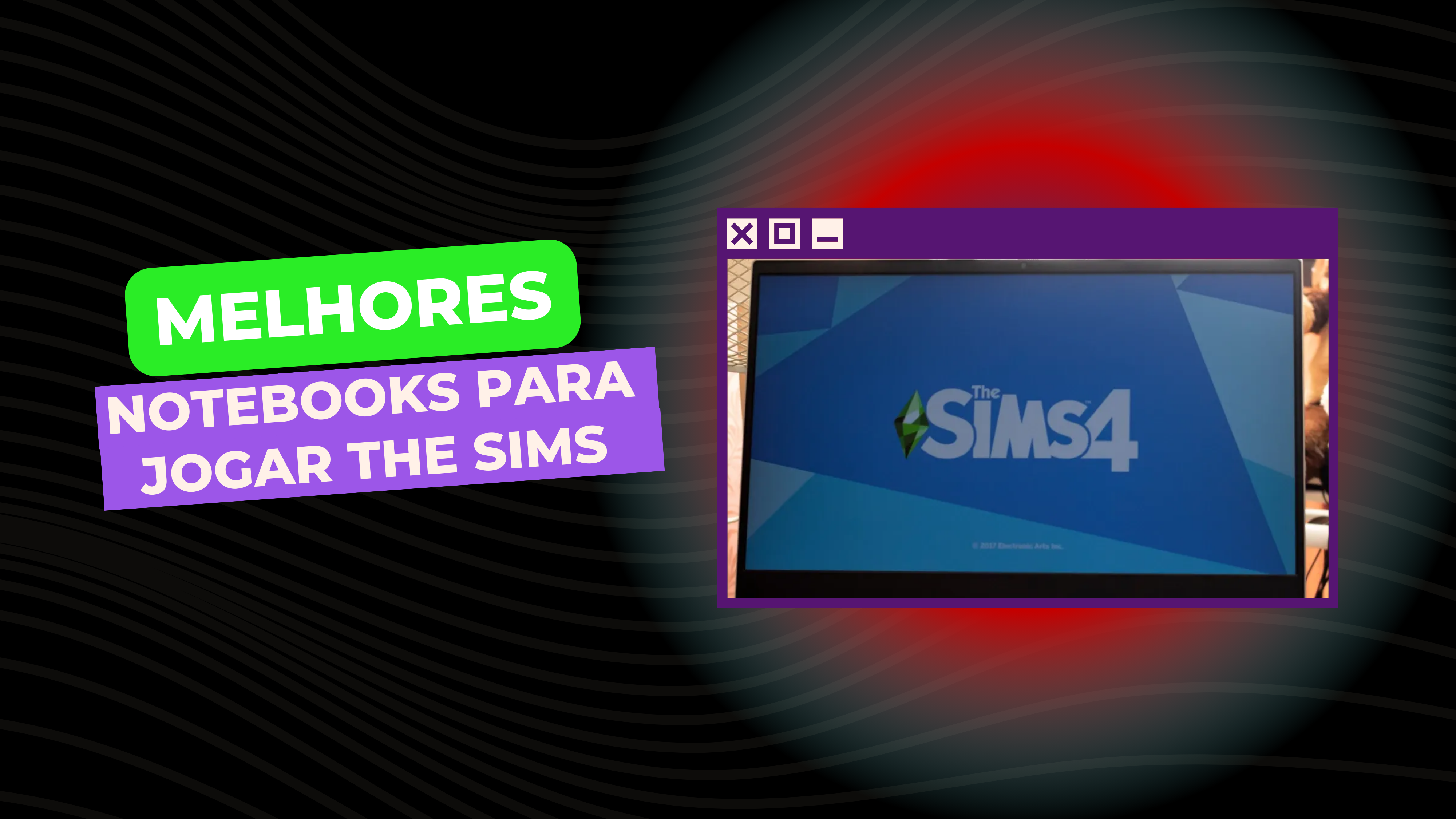 Melhor notebook para jogar The Sims 4: 8 modelos para viver no