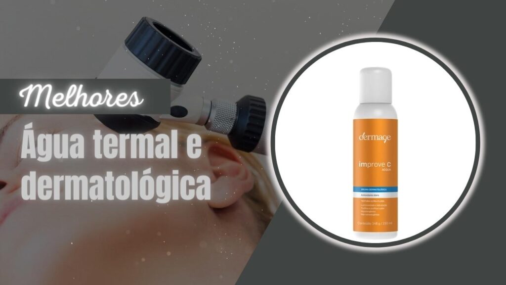 Melhor Água Termal E Dermatológica