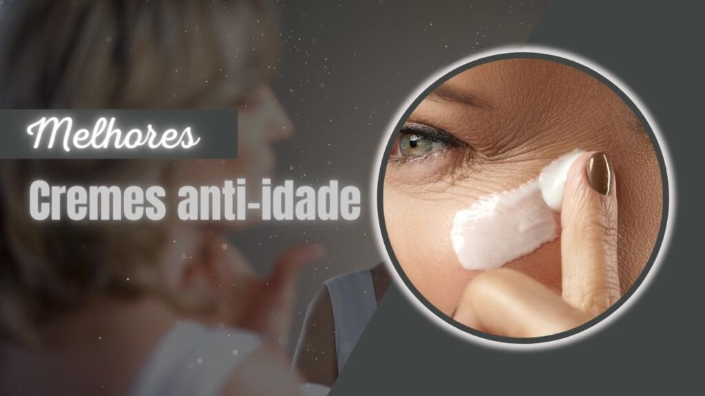 Melhor Creme Anti-Idade