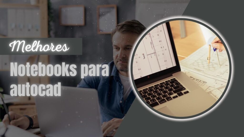 Melhor Notebook Para Autocad