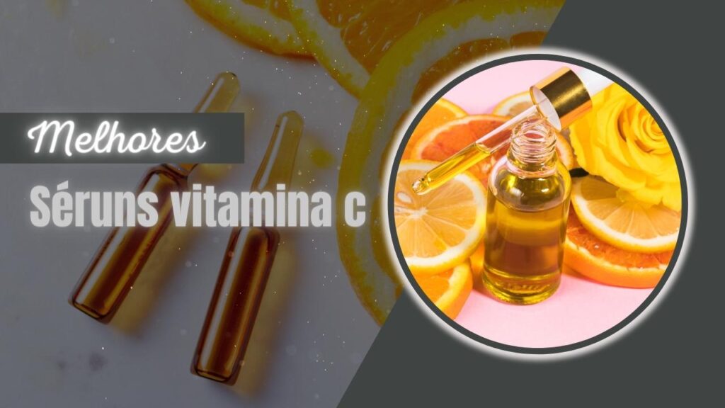 Melhor Sérum Vitamina C