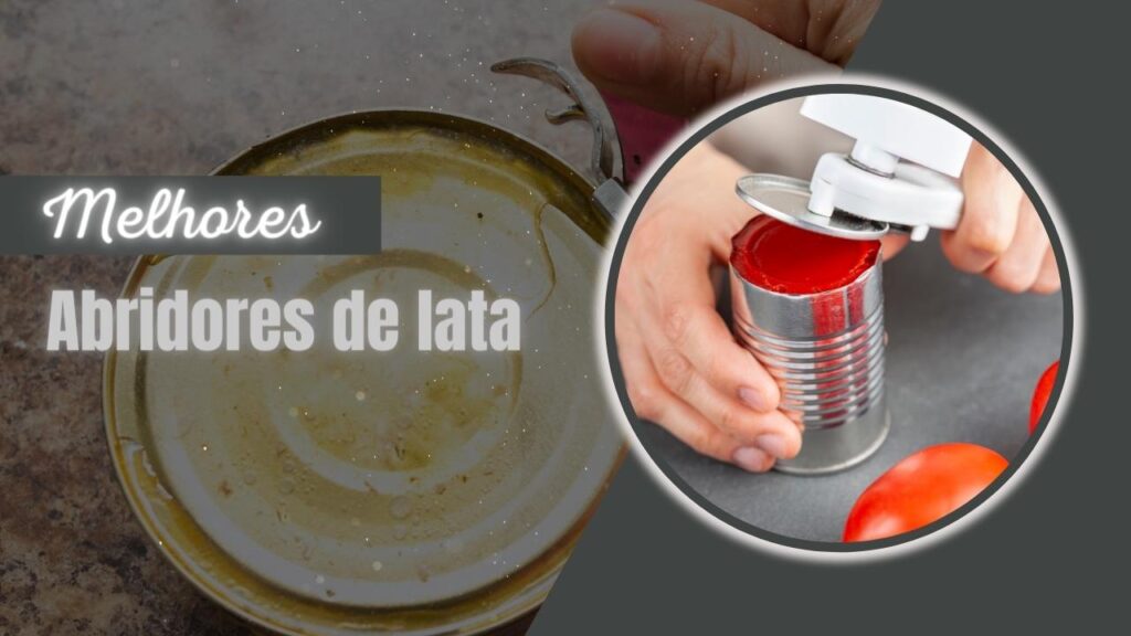 Top 5: Melhores Abridores De Lata Do Mercado! Confira A Lista! Melhores Abridores De Lata