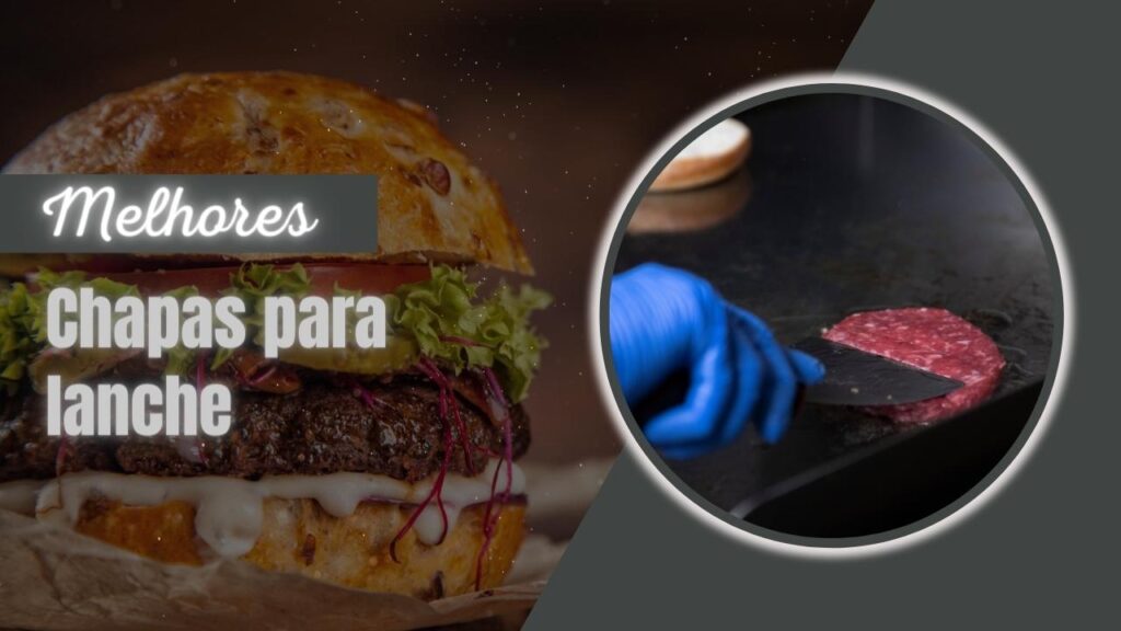 Melhores Chapas Para Lanche