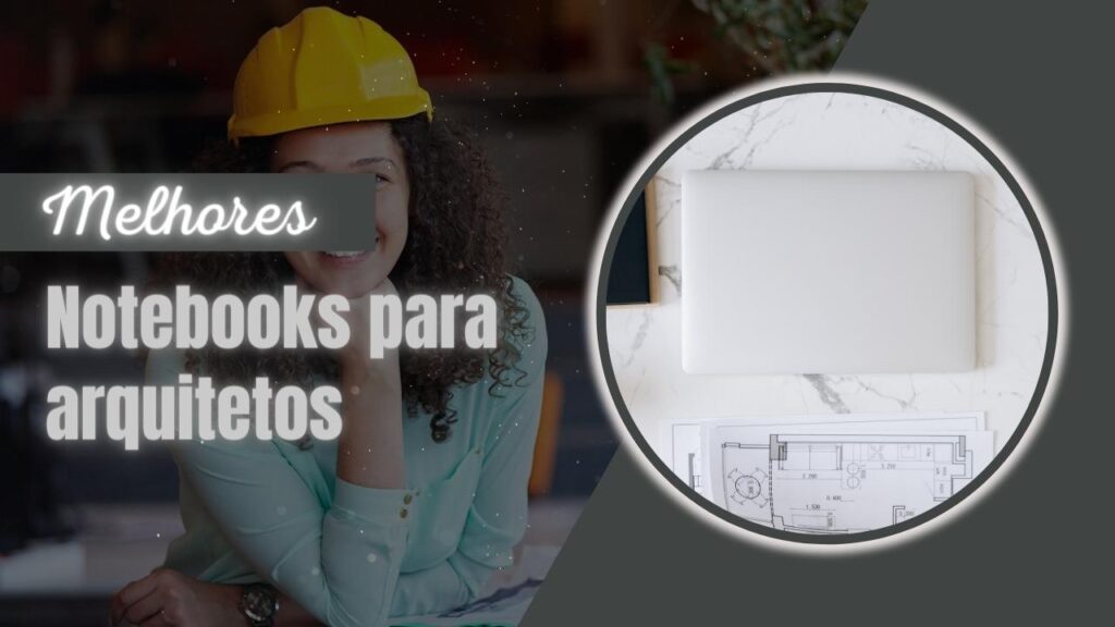 Melhores notebooks para arquitetos