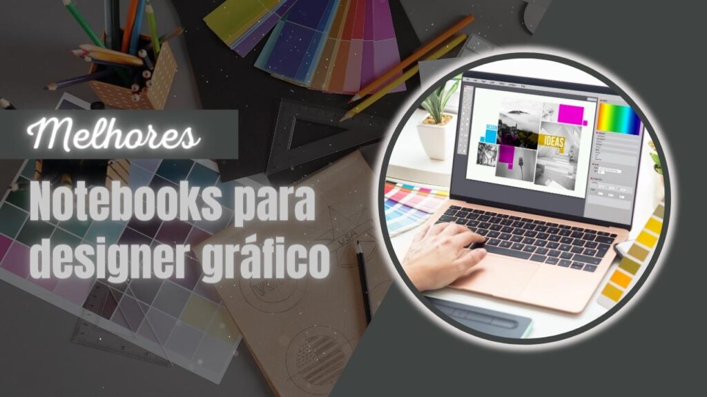 Melhores notebooks para designer gráfico