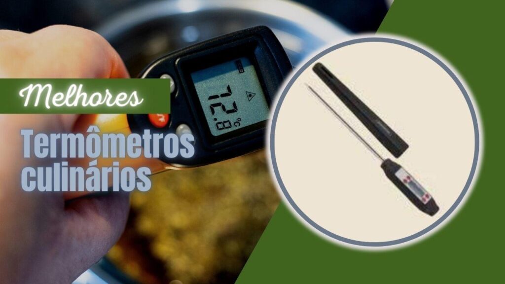 TOP 5: Melhores Termômetros Culinários para sua Cozinha!