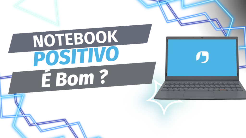 Notebook Positivo É Bom