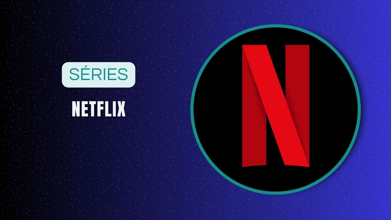 Melhores Séries da Netflix