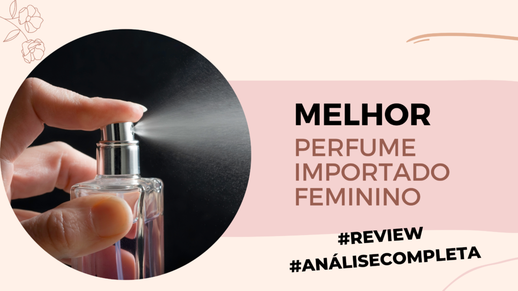 melhor perfume importado feminino