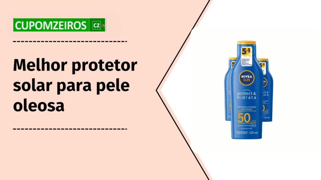 melhor protetor solar para pele oleosa