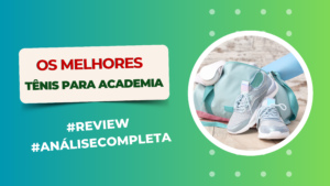 Melhores Tênis Para Academia