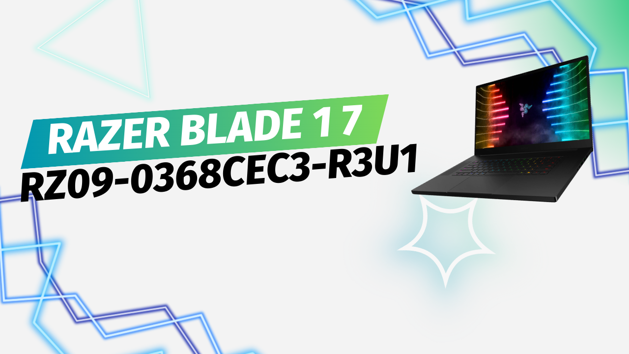 Razer Blade 17 RZ09-0368CEC3-R3U1