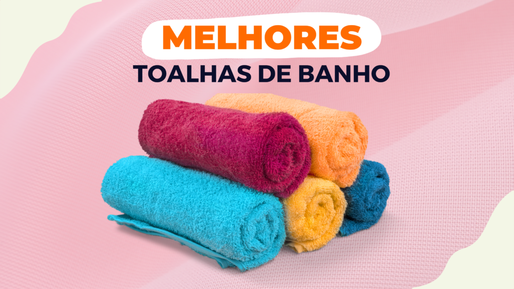 Melhores Toalhas de Banho