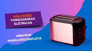 Cupomzeiros Melhores Torradeiras Elétricas