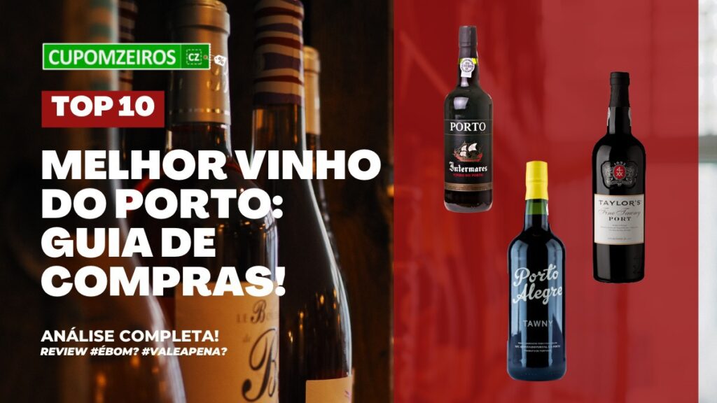 Top 7: Melhores Vinhos Do Porto Disponíveis No Mercado! Confira!
