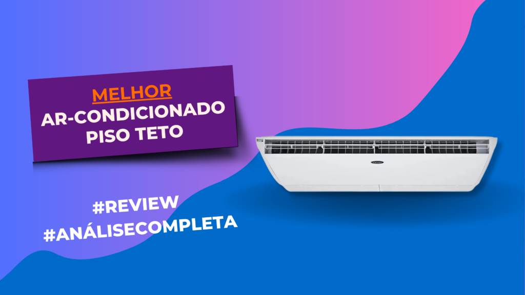 Ar-condicionado Piso Teto