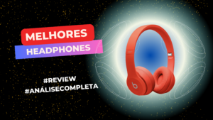 Melhores Headphones