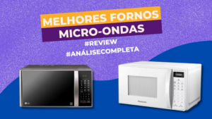 Melhores Fornos Micro-Ondas