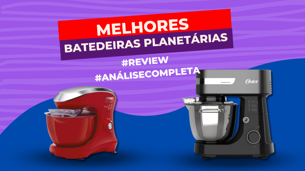 Melhores Batedeiras Planetárias