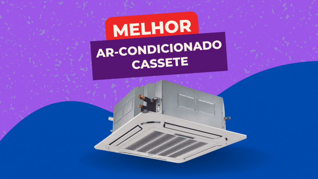 Melhor Ar-Condicionado Cassete