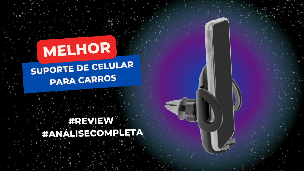 Melhor Suporte de Celular para Carros