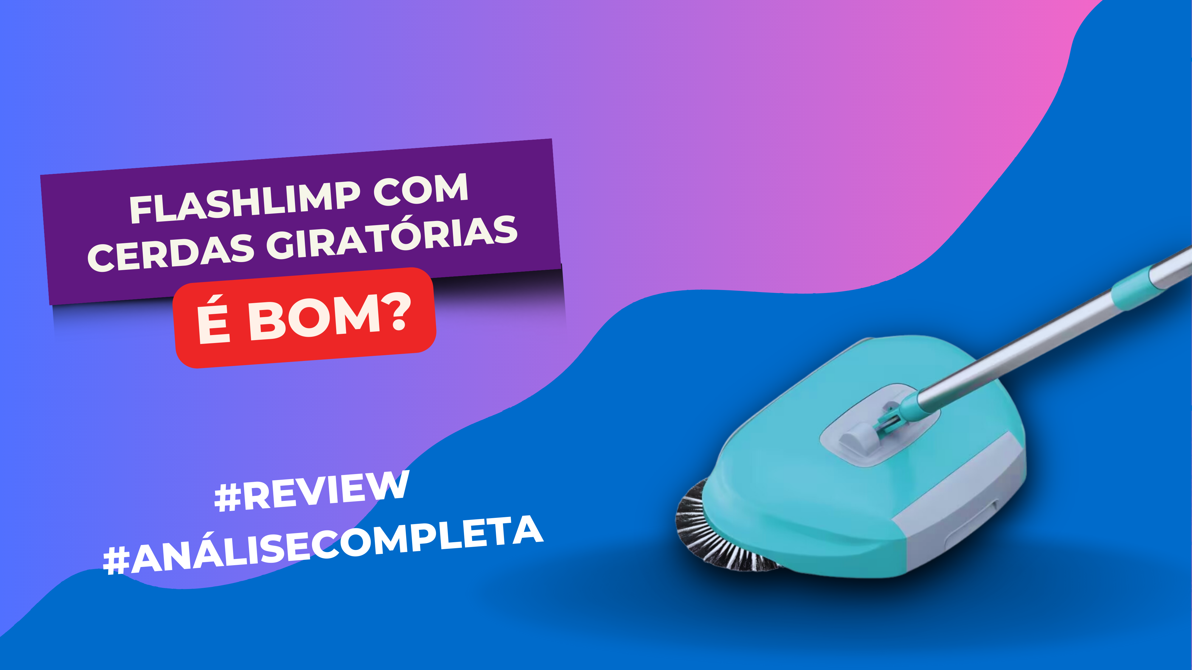 Flashlimp com Cerdas Giratórias