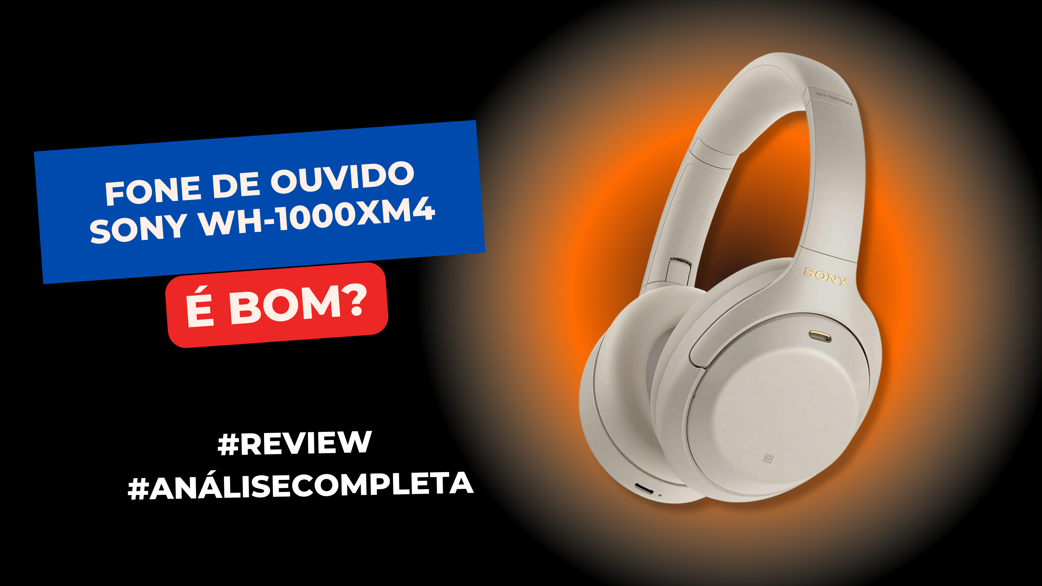 Fone de Ouvido Sony WH-1000XM4 É Bom