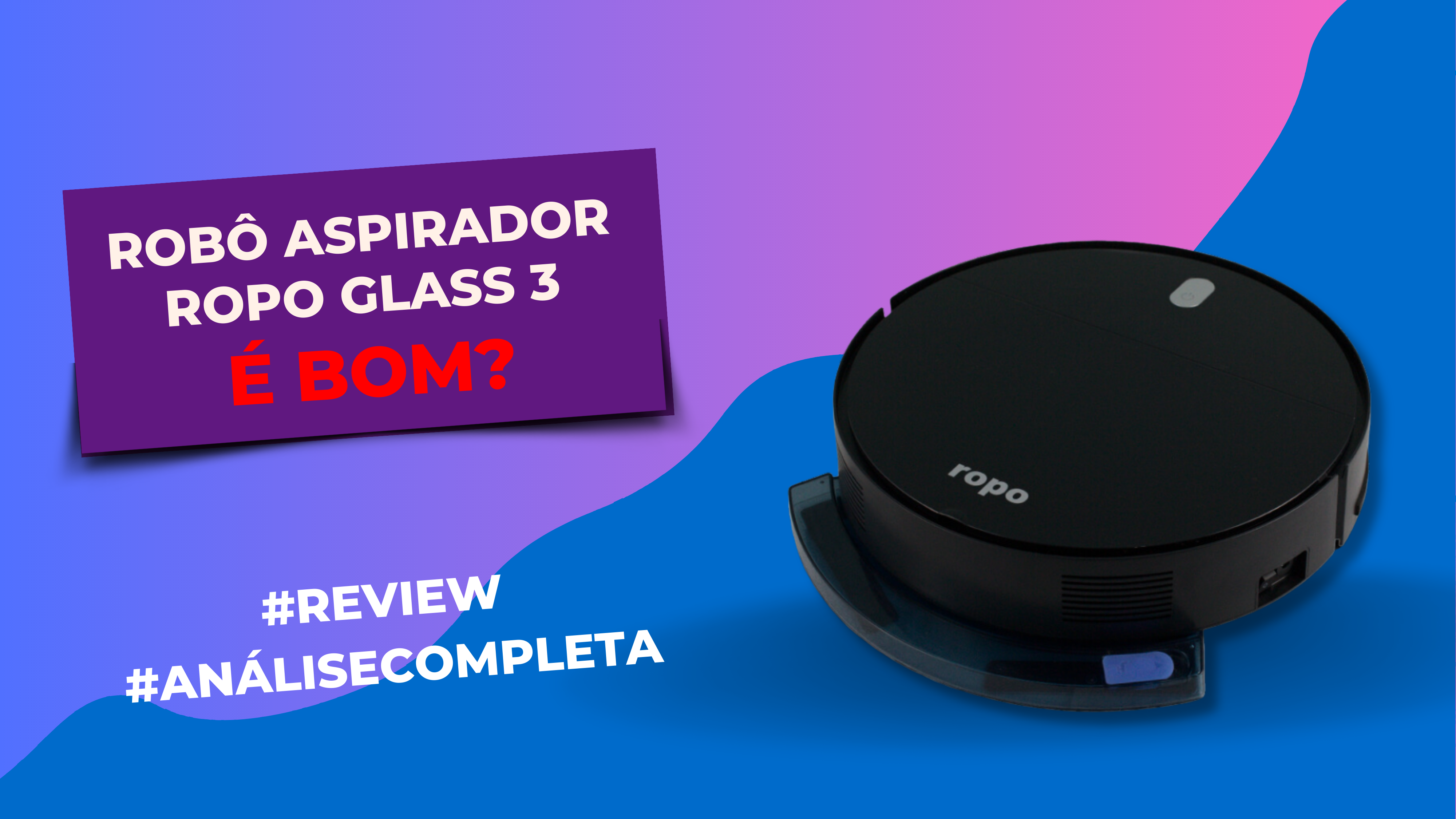 Robô Aspirador Ropo Glass 3