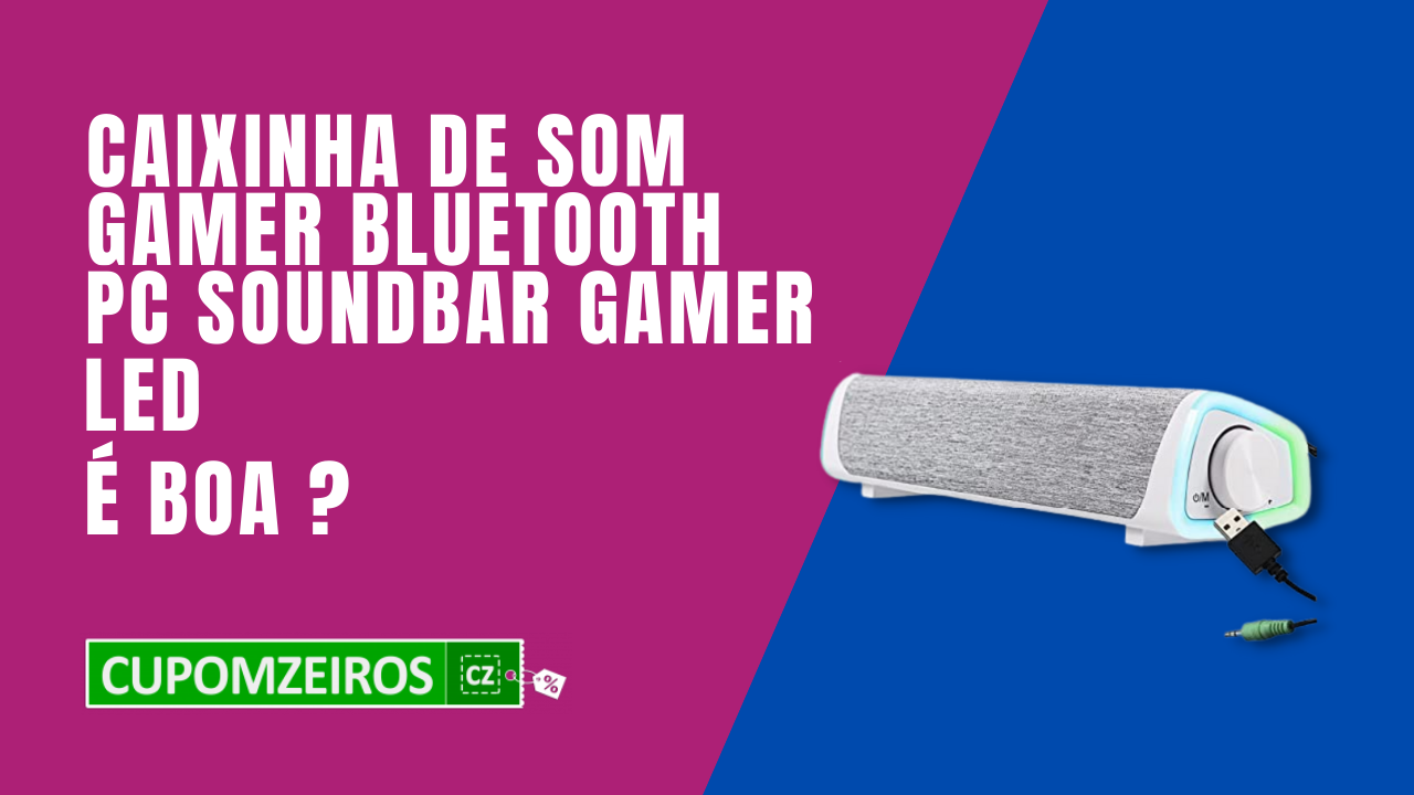 A Soundbar Gamer - caixinha de som Gamer Bluetooth PC Gamer Led é boa?