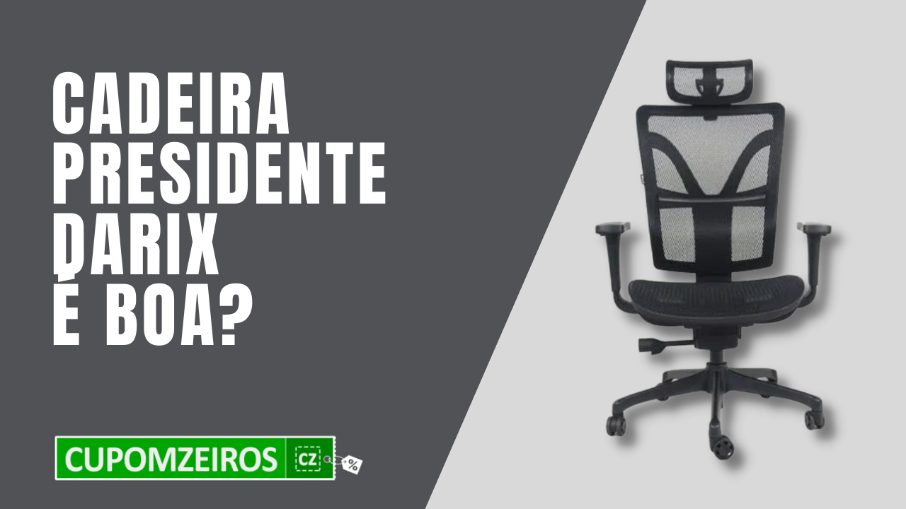 A Cadeira Presidente Darix é Boa?