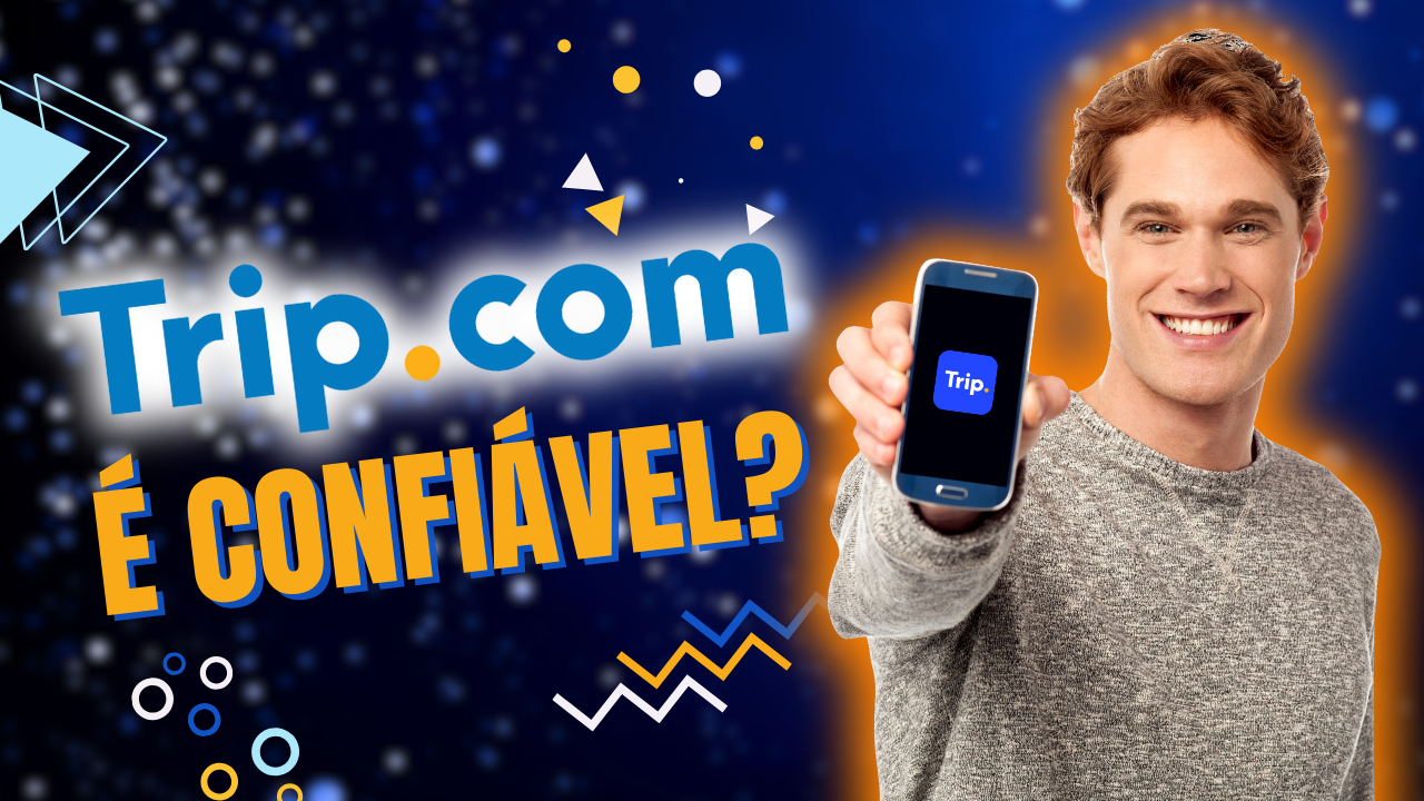 Trip.com é Confiável? Vale a Pena reservar nesse site? Análise completa