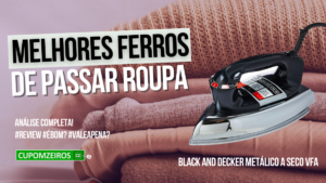 Melhores Ferros De Passar Roupa: Top 7 Modelos Para Comprar Em 2024