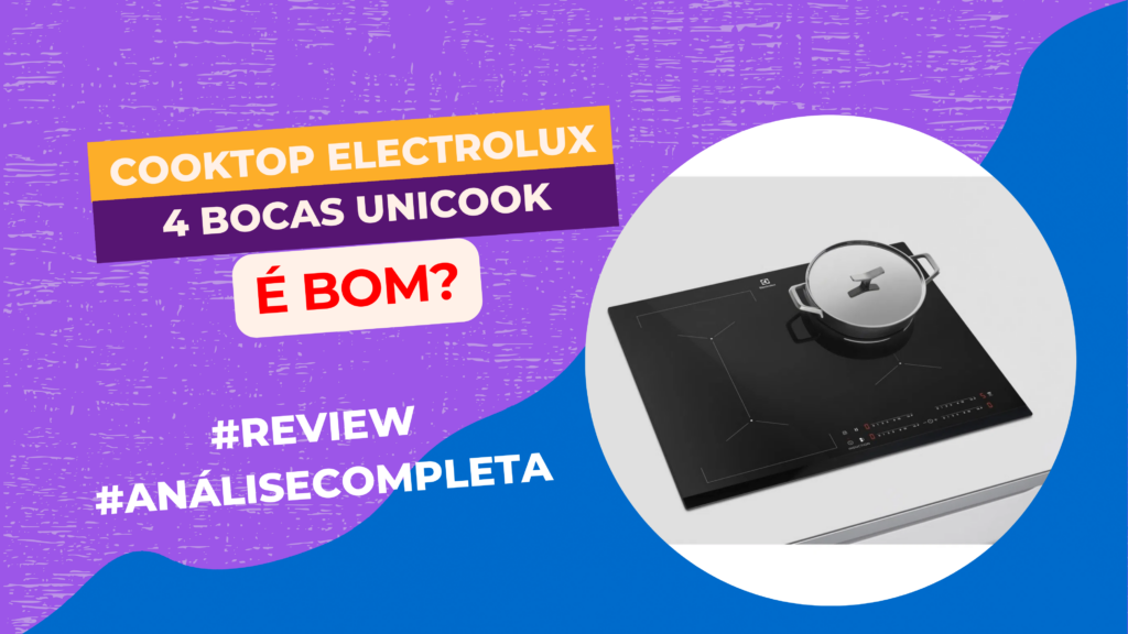 Cooktop Electrolux 4 Bocas Unicook É Bom? Review Resenha Avaliação 2024