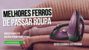 Melhores Ferros De Passar Roupa: Top 7 Modelos Para Comprar Em 2024