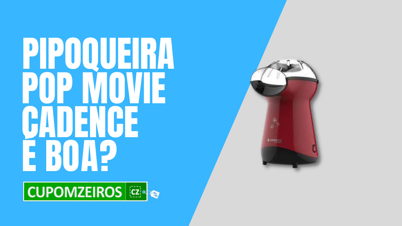 Pipoqueira Pop Movie Cadence POP205 é Boa? Vale a Pena?