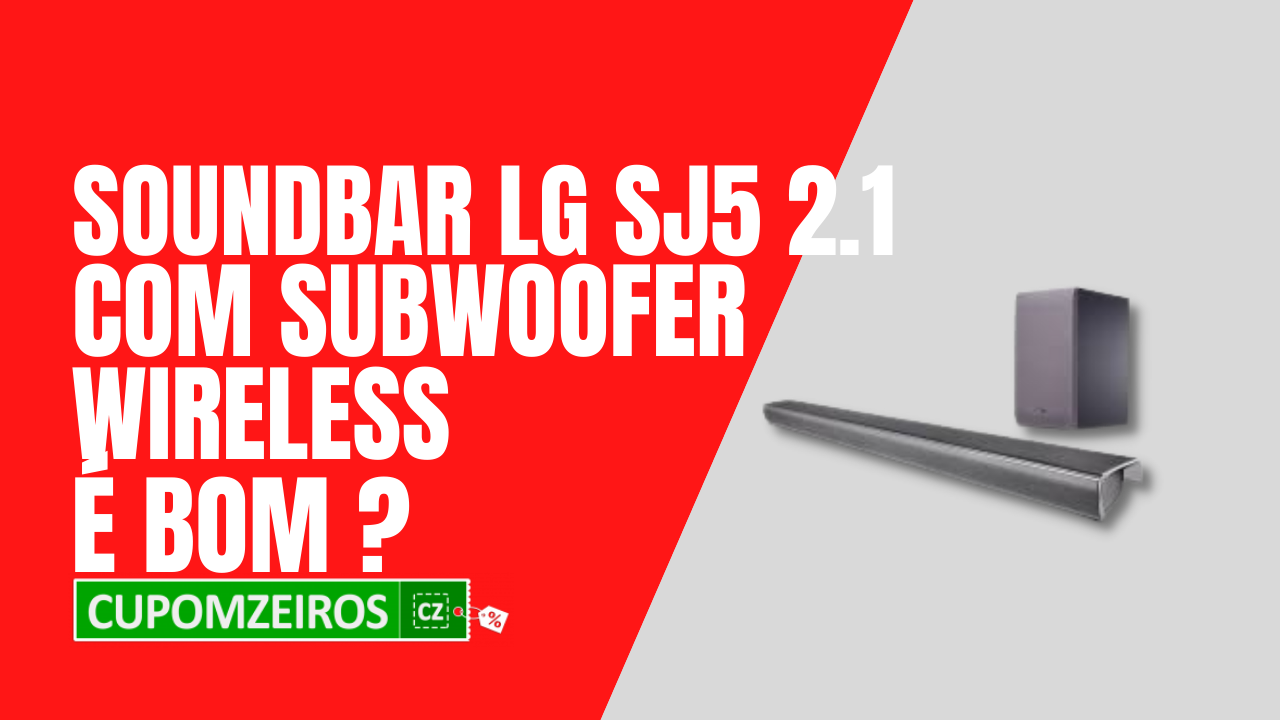 A SoundBar LG SJ5 2.1 com Subwoofer Wireless é Boa?