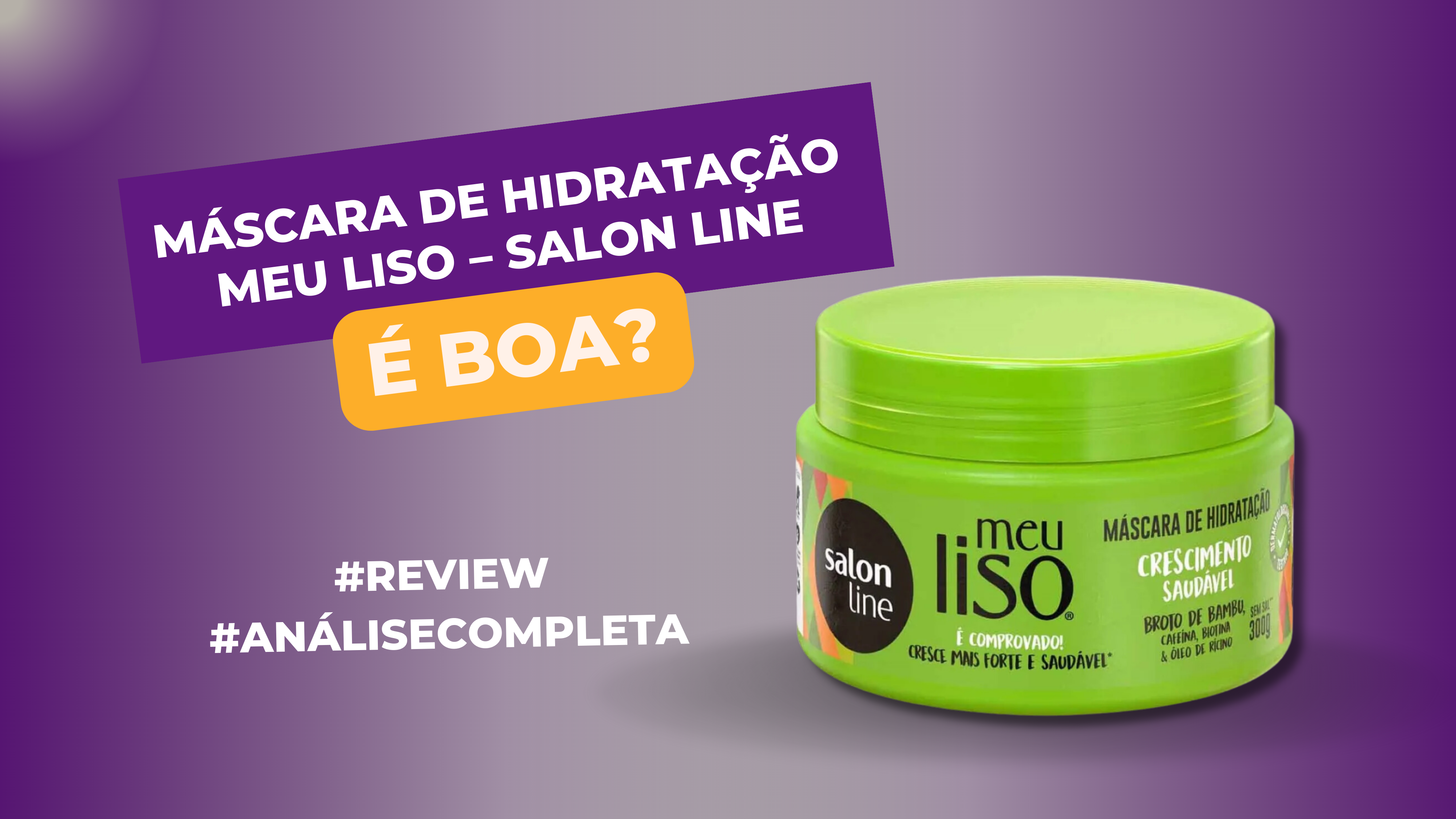 Máscara de Hidratação Meu Liso – Salon Line é boa