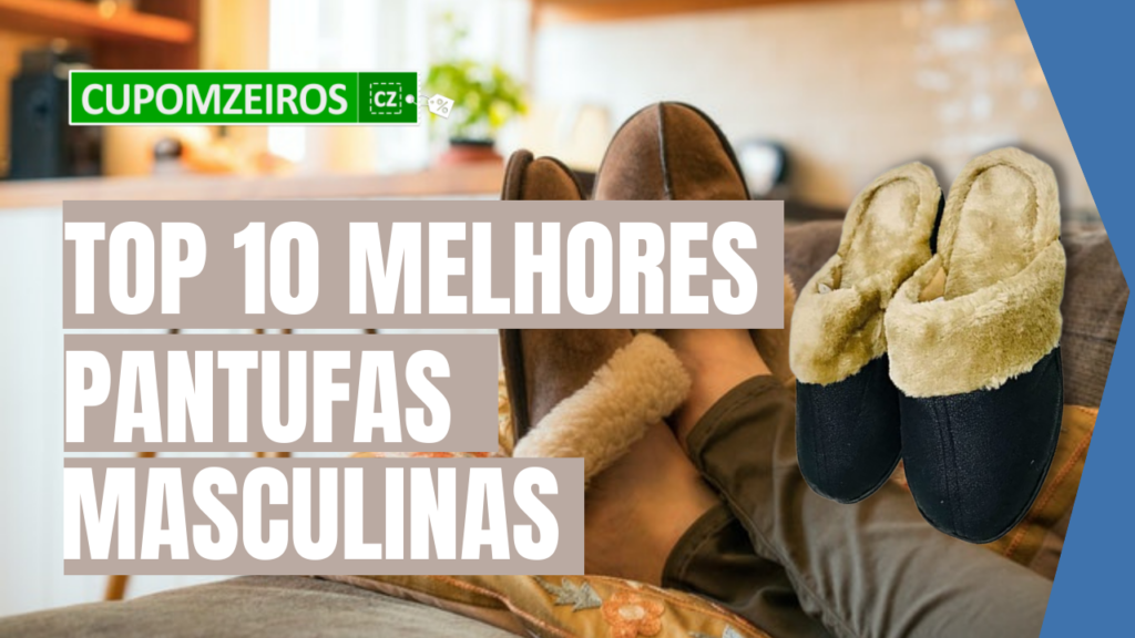 TOP 5: Melhores Pantufas Masculinas! [Fechados e Abertos]