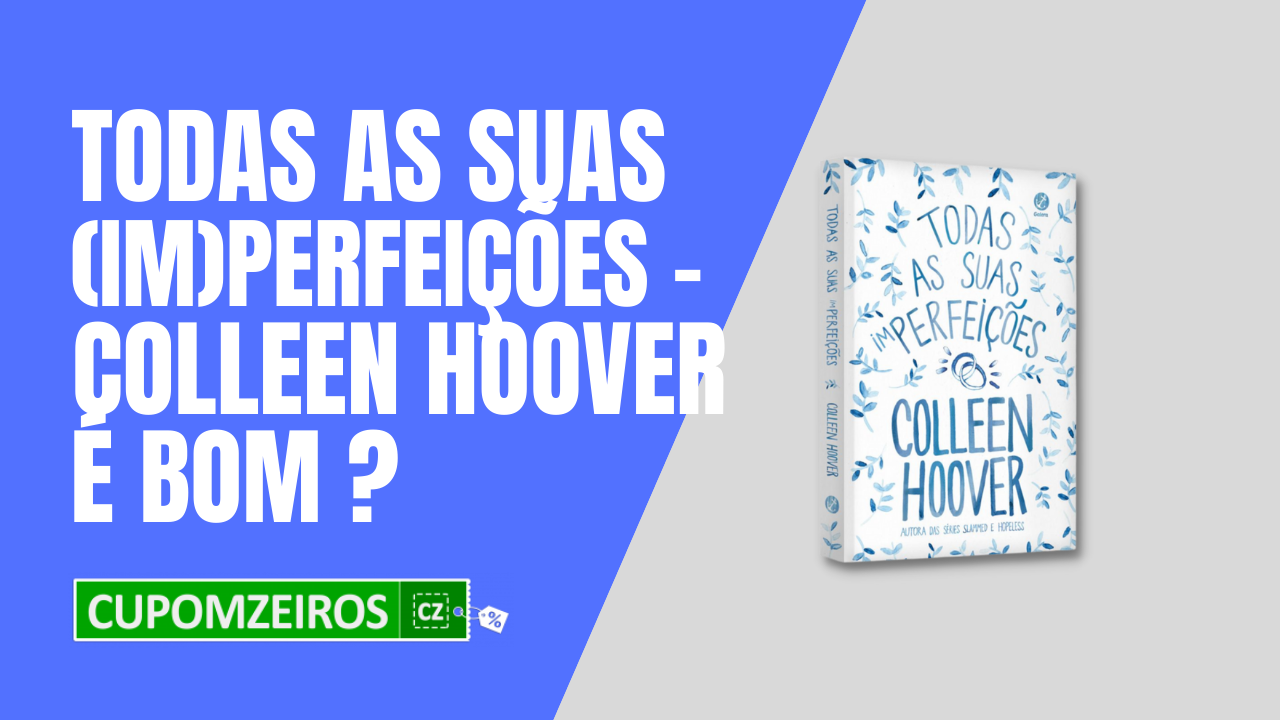 Todas as Suas Imperfeições, de Colleen Hoover, É Bom?