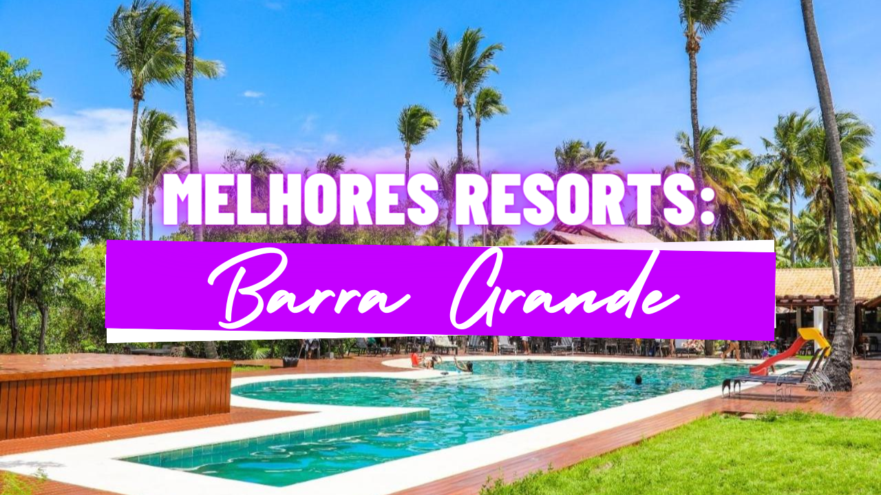 Melhores Resorts em Barra Grande
