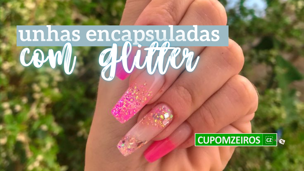 Unhas Encapsuladas Com Glitter: Como Fazer e 15 Ideias