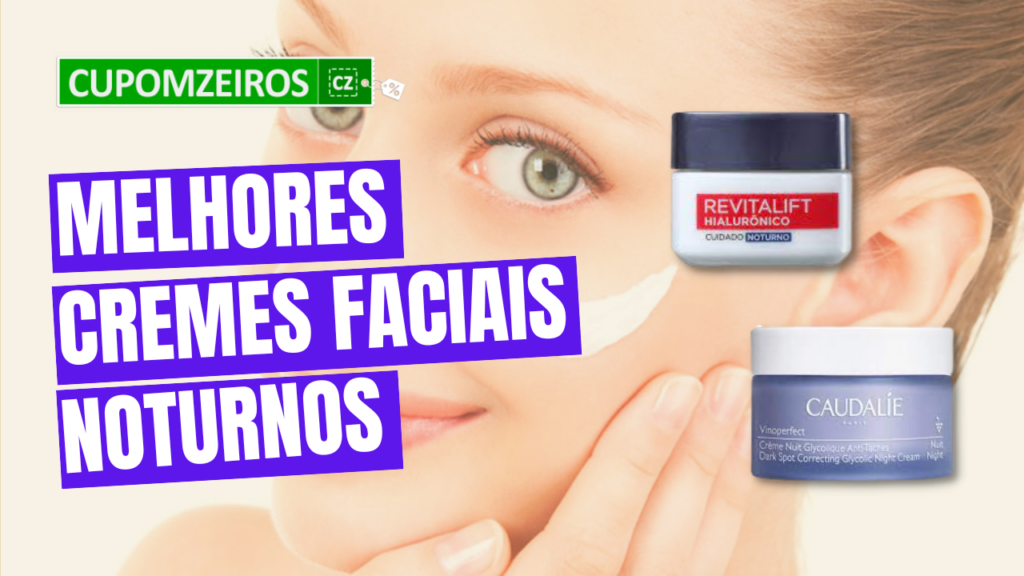 Top 6: Melhores Cremes Faciais Noturnos P/ Cuidar Da Sua Pele!