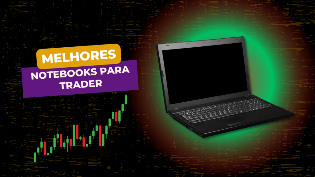 Melhores Notebooks Para Trader